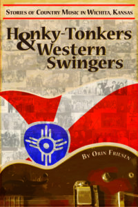 Honky-Tonkers and Western Swingers: Stories of Country Music in Wichita, Kansas